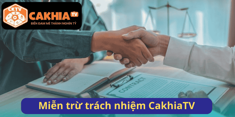 Miễn trừ trách nhiệm CakhiaTV