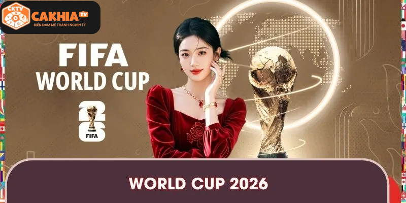 World Cup 2026 có gì mới 